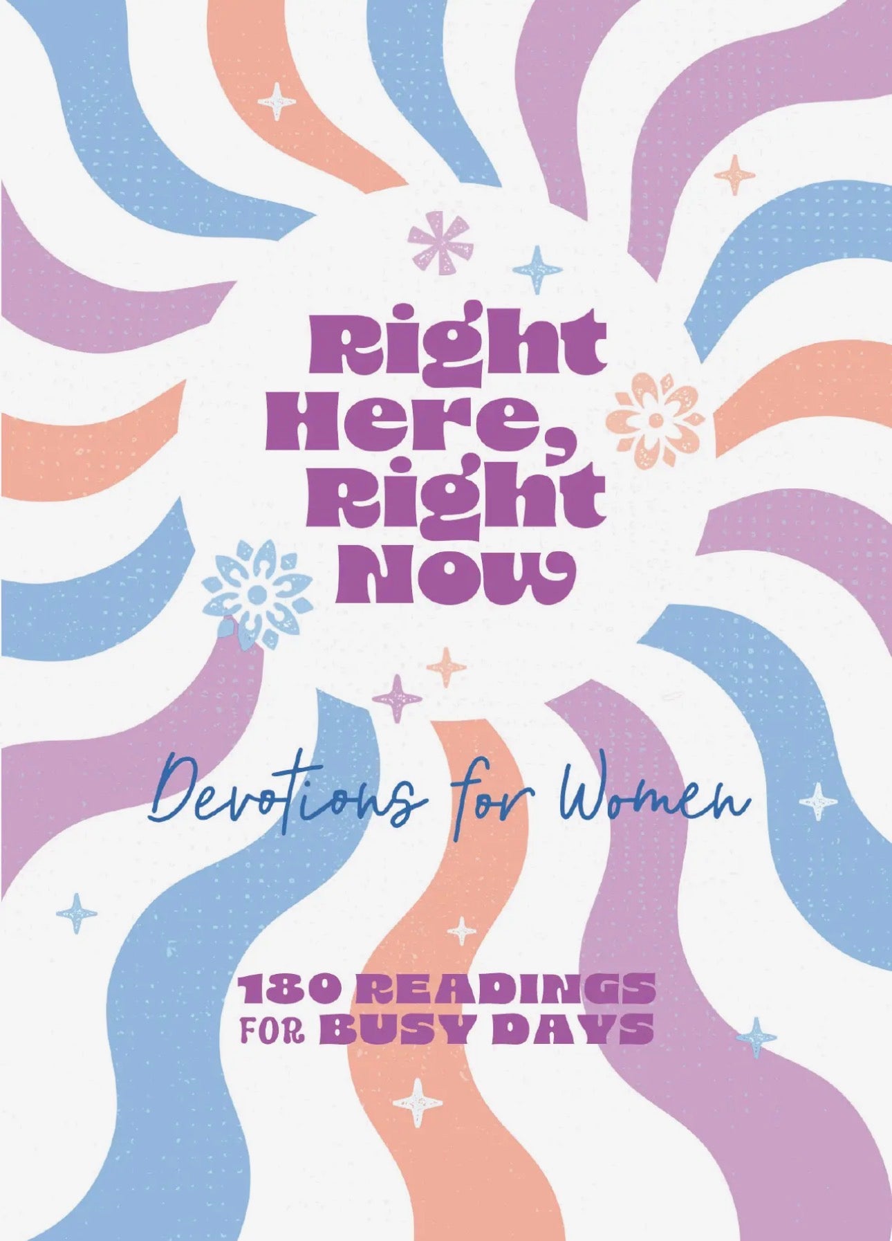 Right Here, Right Now Devotions For Women