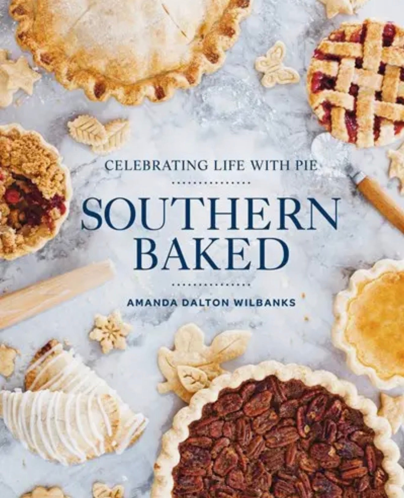 Southern Baked: Celebrating Life with Pie/Cookbook