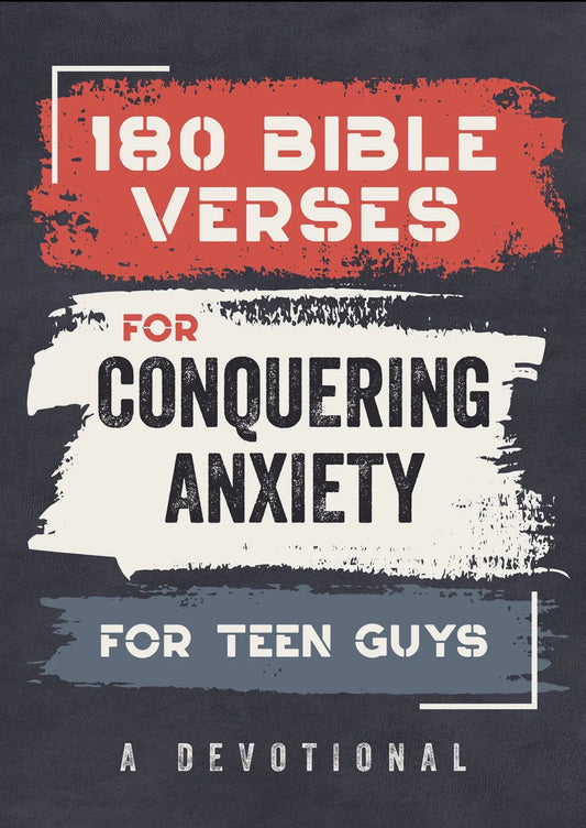 180 Bible Verses For Conquering Anxiety For Teen Guys