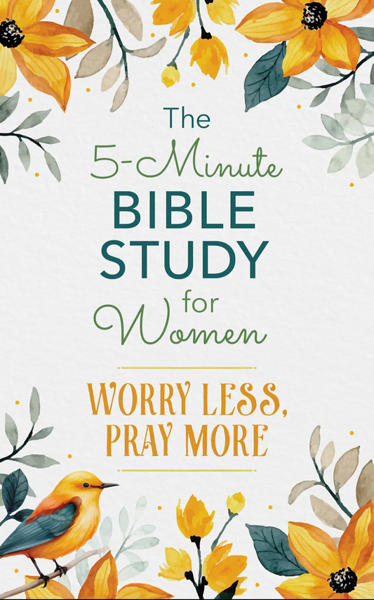 The 5-Minute Bible Study For Women: Worry Less, Pray More