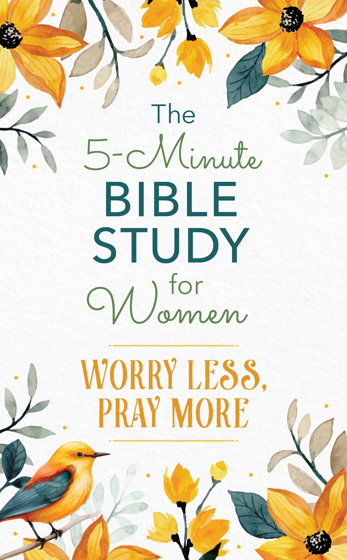 The 5-Minute Bible Study for Women: Worry Less, Pray More