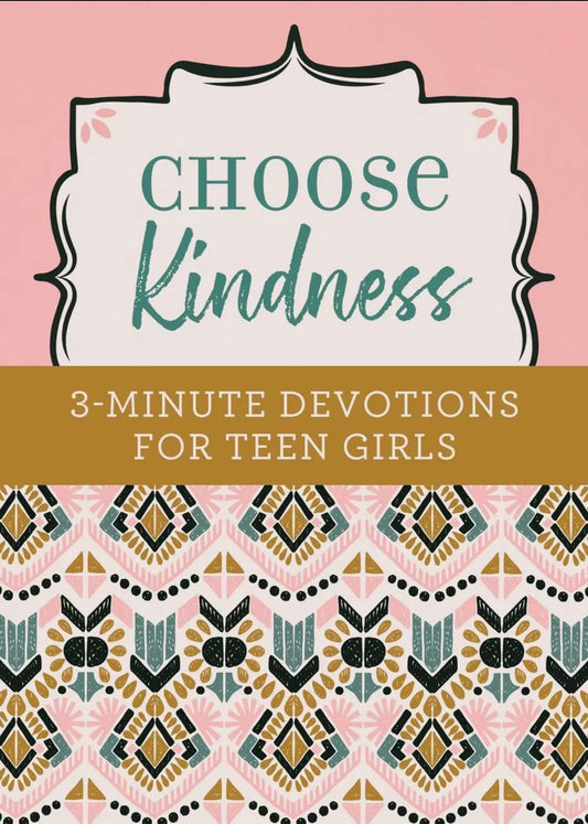 Choose Kindness - 3-Minute Devotions for Teen Girls