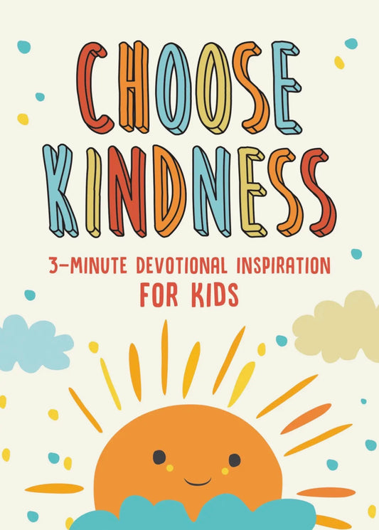 Choose Kindness 3 Minute Devotional Inspiration For Kids