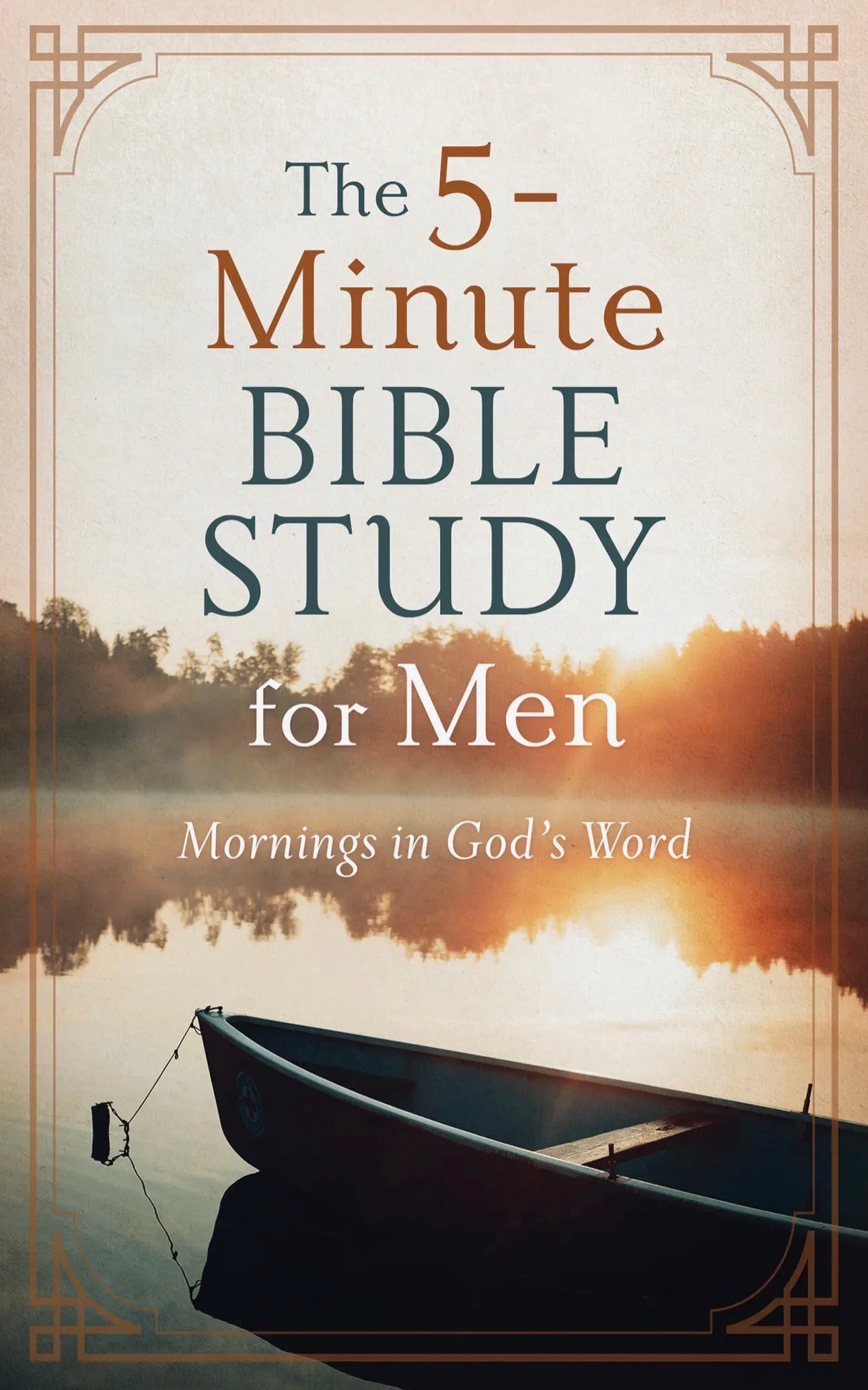 The 5-Minute Bible Study For Men:
Mornings in God's Word