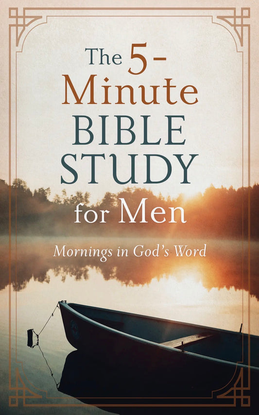 The 5-Minute Bible Study For Men:
Mornings in God's Word