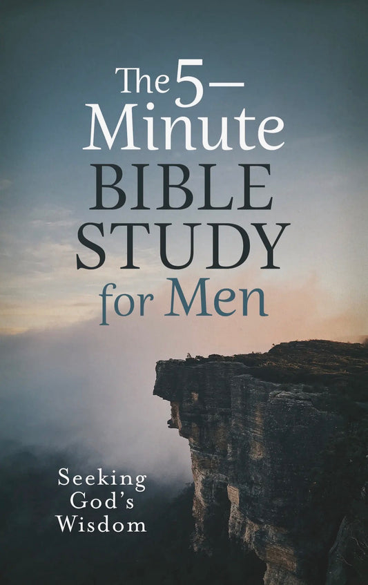 The 5-Minute Bible Study For Men:
Seeking God's Wisdom