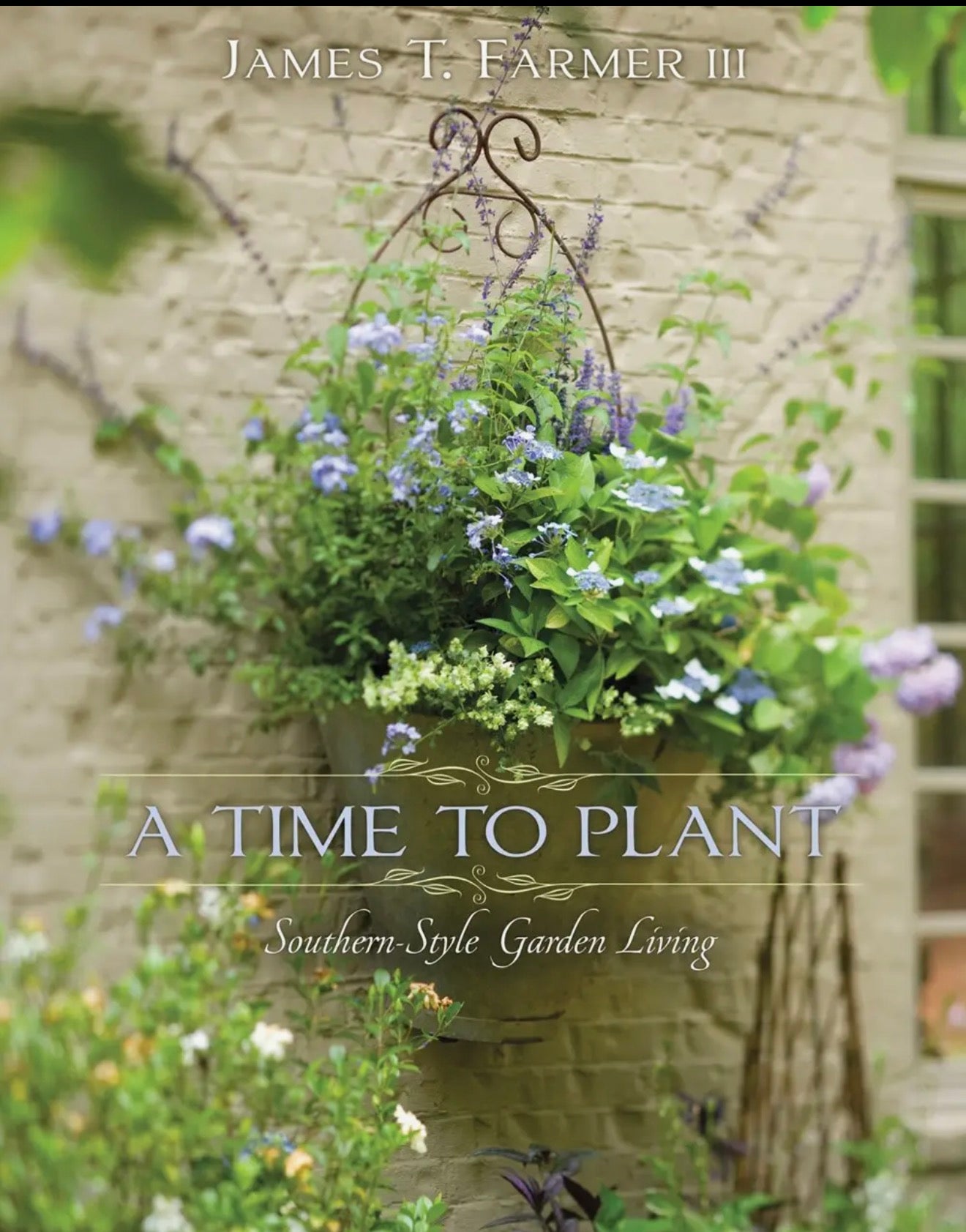 A Time To Plant: Southern-Style
Garden Living
